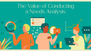 The Value of Conducting a Needs Analysis