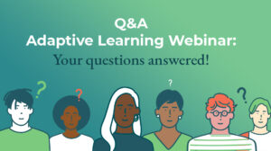 Adaptive Learning Webinar Questions and Answers