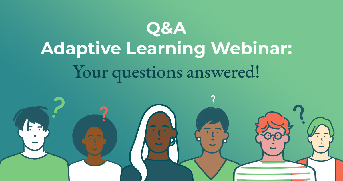 Adaptive Learning Webinar Questions and Answers