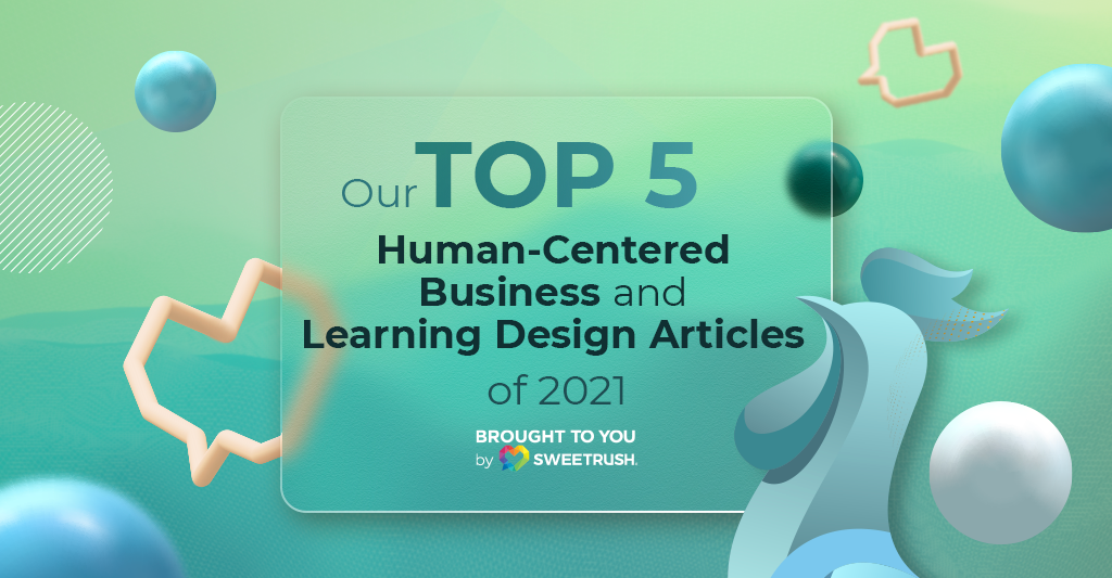 Our Top 5 Human-Centered Business and Learning Design of 2021