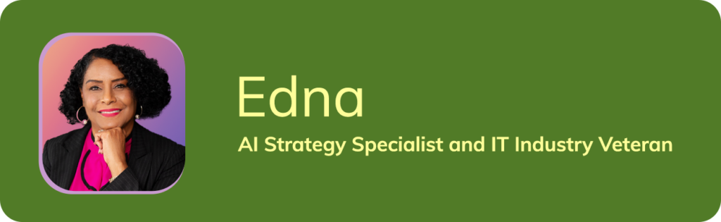 Edna: AI Strategy Specialist and IT Industry Veteran