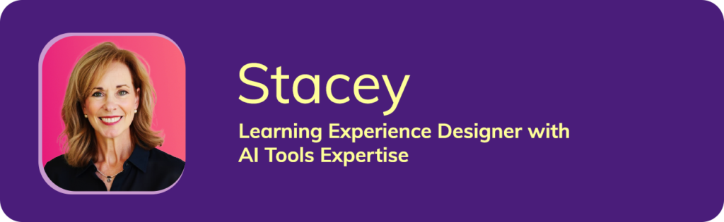 Stacey: Learning Experience Designer with AI Tools Expertise